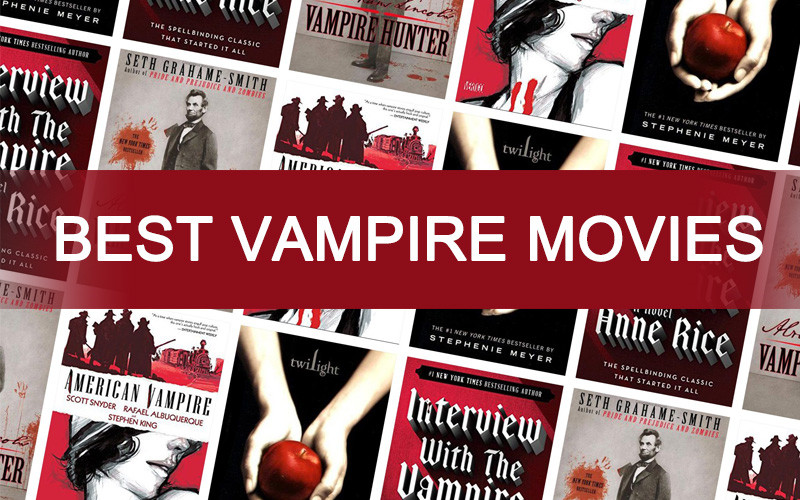 The 10 Best Vampire Movies of All Time