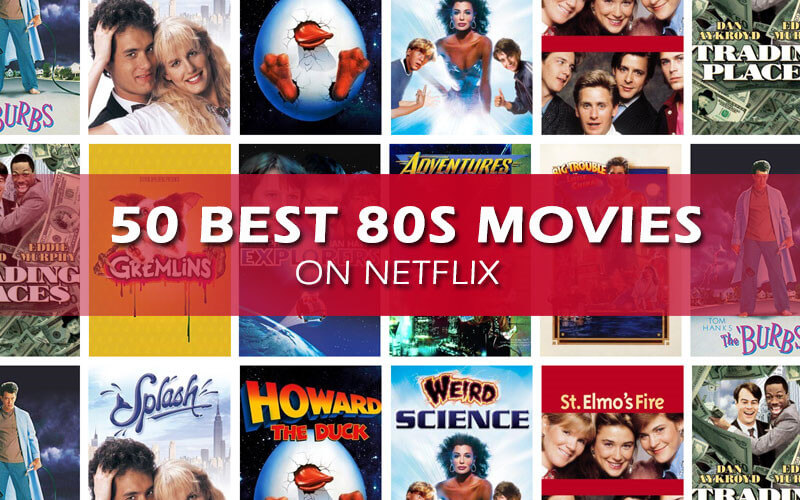 The 50 Best 80s Movies on Netflix Right Now
